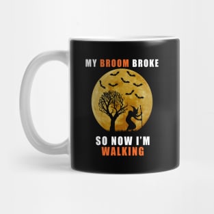 My Broom Broke So Now I'm Walking Funny Halloween Mug